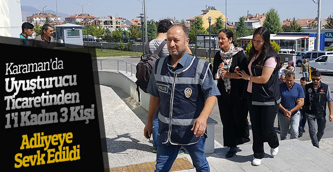 Uyuşturucu Ticaretinden 1’i Kadın 3 Kişi Adliyeye Sevk Edildi