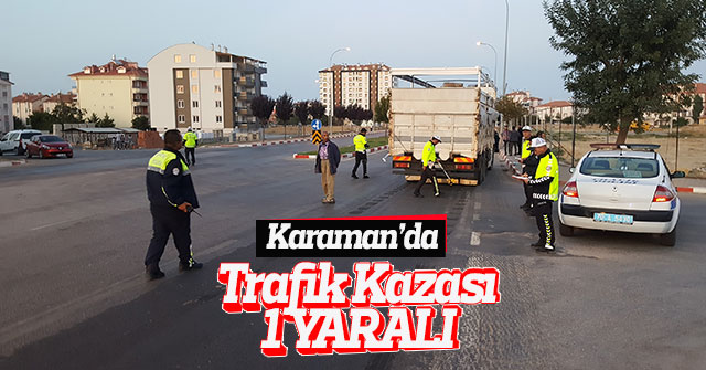 Karaman’da kamyonun çarptığı yaşlı kadın yaralandı