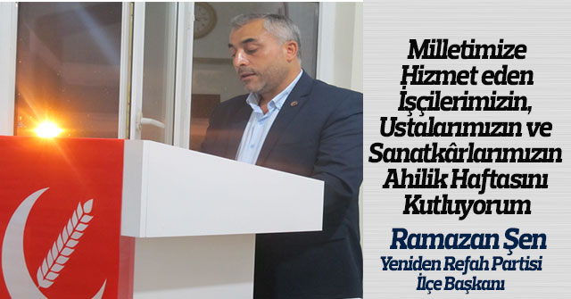 Ramazan Şen'in Ahilik Haftası Kutlama Mesajı