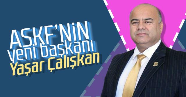 ASKF'nin yeni Başkanı Yaşar ÇAlışkan oldu