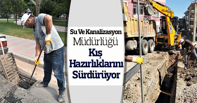 Su Ve Kanalizasyon Müdürlüğü Kış Hazırlıklarını Sürdürüyor