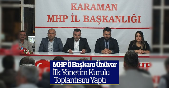 MHP İl Başkanı Ünüvar İlk Yönetim Kurulu Toplantısını Yaptı