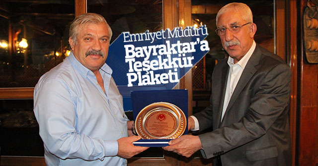 Emniyet müdürü Bayraktar’a Teşekkür plaketi verildi