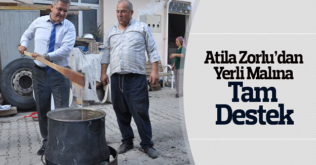 Atila Zorlu'dan Yerli Malına Tam Destek