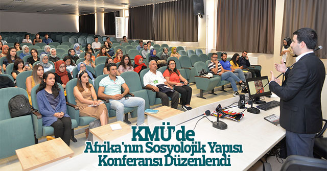 KMÜ’de Afrika'nın Sosyolojik Yapısı Konferansı