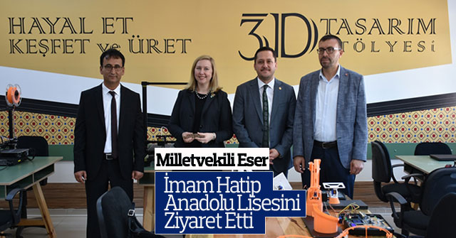 Milletvekili Eser’den İmam Hatip Anadolu Lisesine Ziyaret