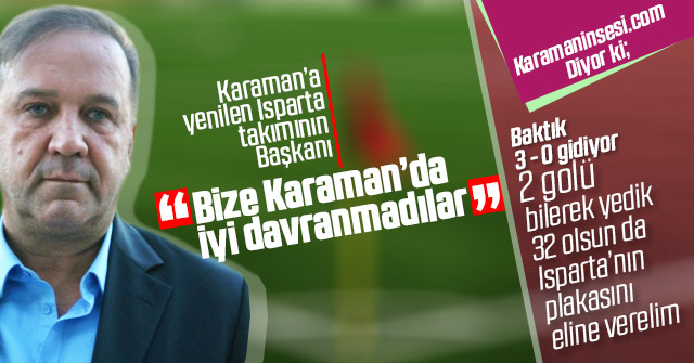 Atakan Yazgan; “Karaman’da iyi davranmadılar”