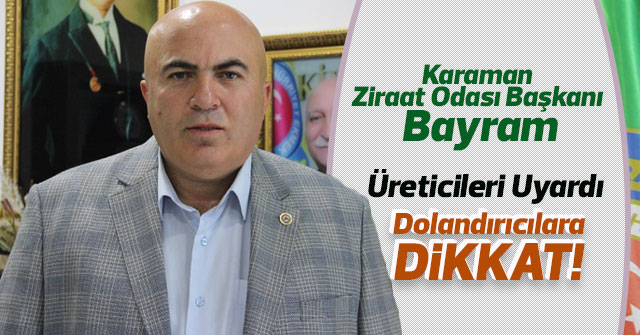 Başkan Bayram, Mısır Üreticilerini Dolandırıcılara Karşı Uyardı