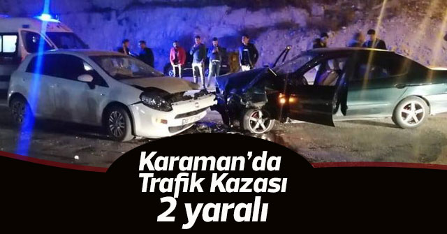 Karaman’da trafik kazası: 2 yaralı