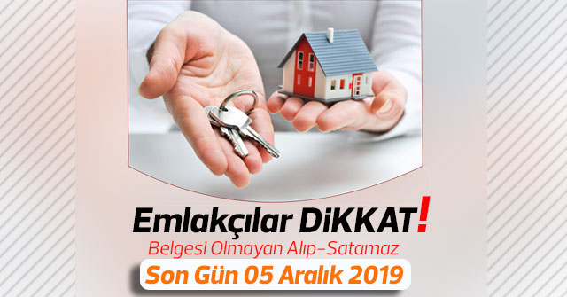 Emlakçılar Dikkat: Son gün 05 Aralık 2019