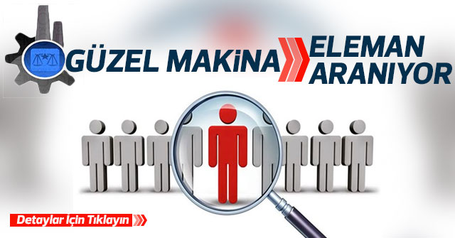 Güzel Makina'ya Eleman Aranıyor