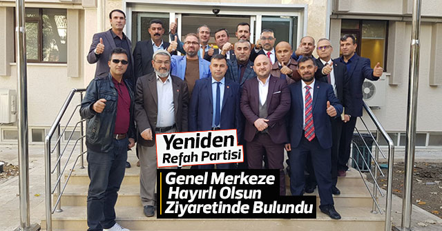 Yeniden Refah Partisi, Genel Merkezi ziyaret etti