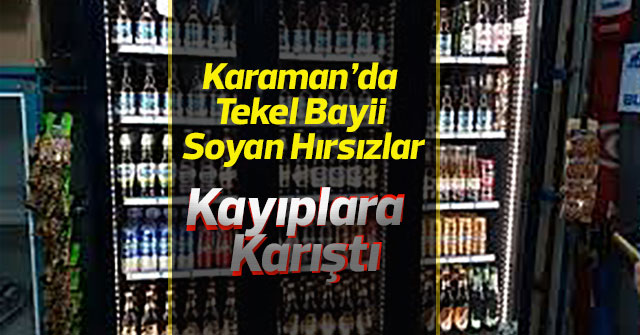 Karaman’da tekel bayii soyan hırsızlar kayıplara karıştı