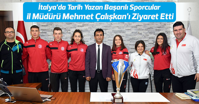 Başarılı Sporcular İl Müdürü Mehmet Çalışkan’ı Ziyaret Etti
