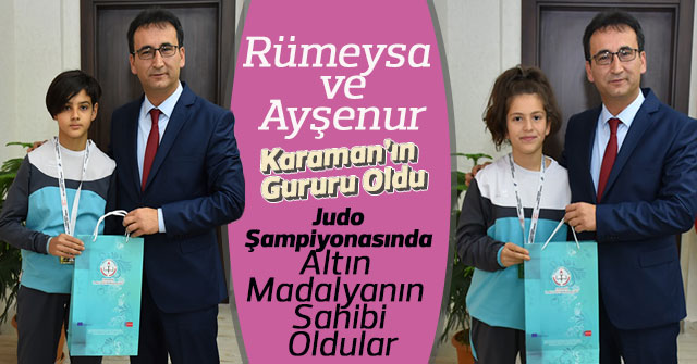 Rümeysa Sena Uysal, Ayşenur Keskin’in Karaman’ın Gururu Oldu