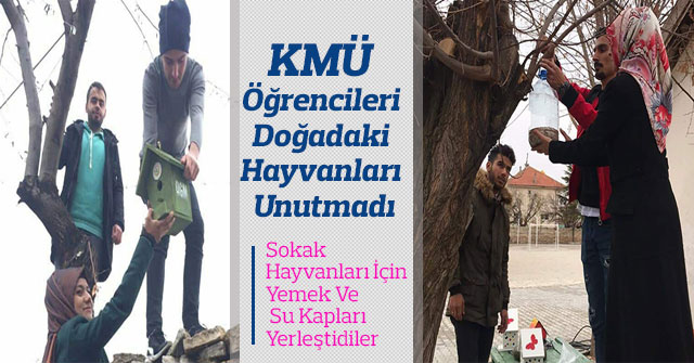 KMÜ Öğrencileri Doğadaki Hayvanları Unutmadı