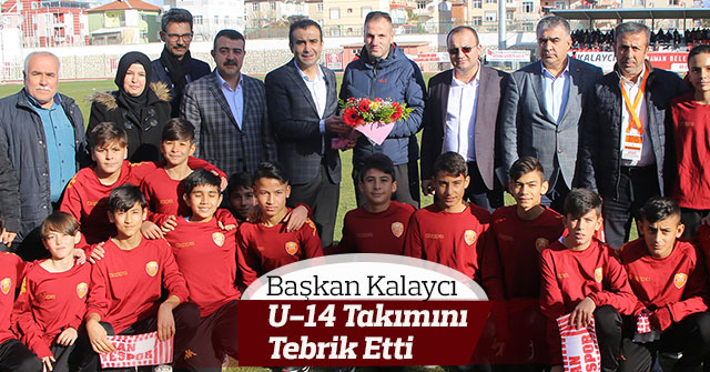 Başkan Kalaycı U-14 Takımını Tebrik Etti