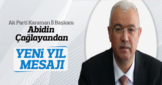 Ak Parti Karaman İl Başkanı Abidin Çağlayandan Yeni Yıl Mesajı