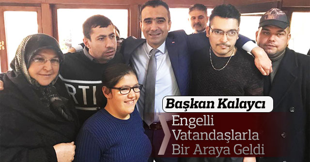 Başkan Kalaycı Engelli Vatandaşlarımzı Unutmuyor