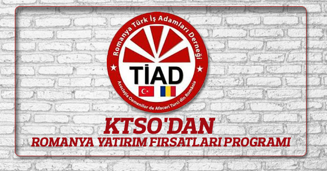 KTSO'dan Romanya Yatırım Fırsatları Programı