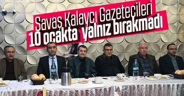 Savaş Kalaycı Gazetecileri yalnız bırakmadı.