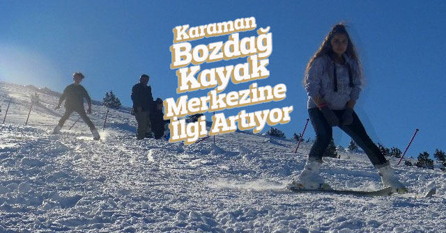 Karaman Bozdağ Kayak Merkezine ilgi artıyor