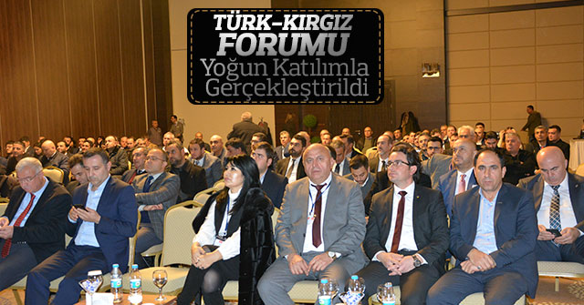 Türk-Kırgız Forumu Yoğun Katılımla Gerçekleştirildi