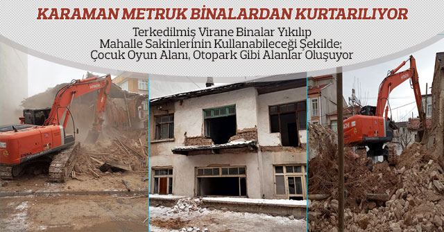 Karaman Metruk Binalardan Kurtarılıyor