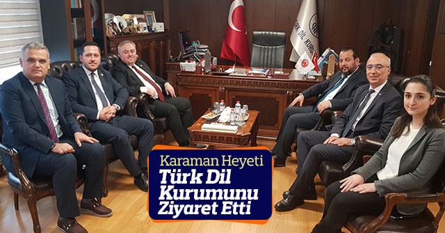 Karaman Heyetinden Türk Dil Kurumuna Ziyaret