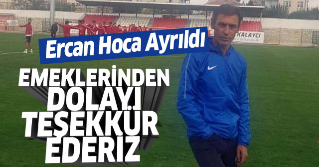 Ercan hoca Belediye sporla yolları ayırdı