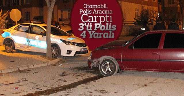 Otomobil, Polis Aracına Çarptı: 3’ü Polis 4 Yaralı