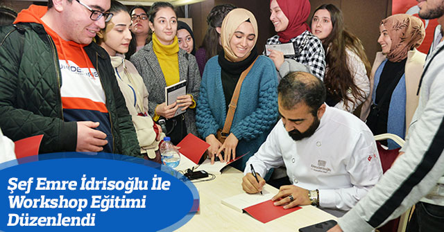 Şef Emre İdrisoğlu İle Workshop Eğitimi düzenlendi