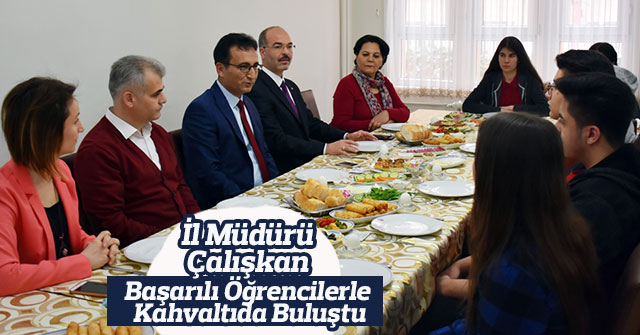 İl Müdürü Çalışkan, Öğrencilerle Kahvaltıda Buluştu