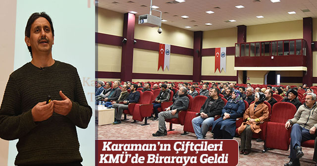 Karaman’ın Çiftçileri KMÜ’de Biraraya Geldi