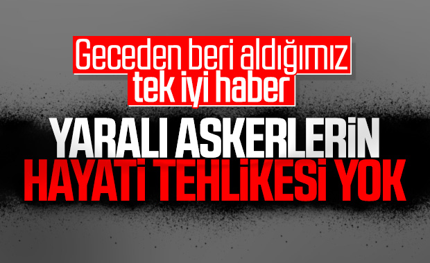 Hatay Valisi: Yaralı askerlerimizin hayati tehlikesi yok