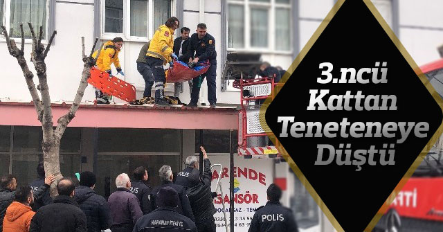 Üçüncü kattan tenteye düştü, yaralı kurtuldu