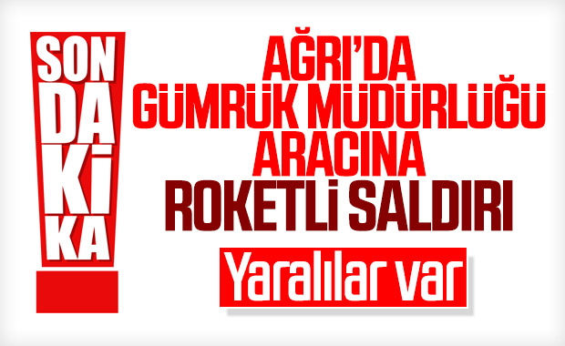 Ağrı'da gümrük müdürlüğü aracına roketli saldırı