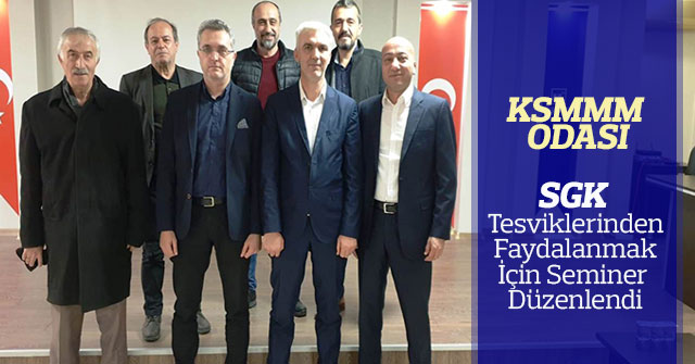 SGK Teşviklerinden Faydalanmak İçin Seminer Düzenlendi