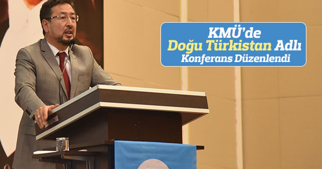 KMÜ’de Doğu Türkistan Adlı Konferans