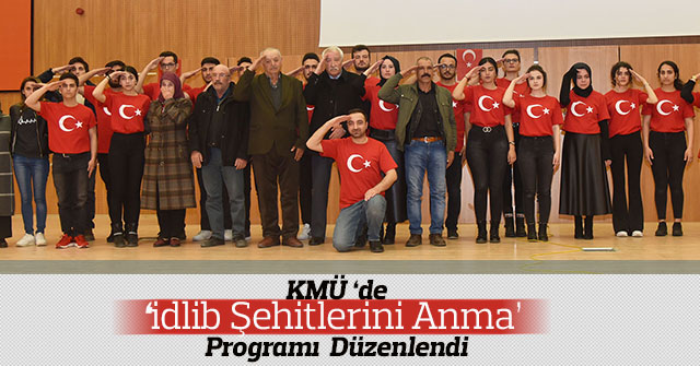 KMÜ'de ‘İdlib Şehitlerini Anma’ Programı