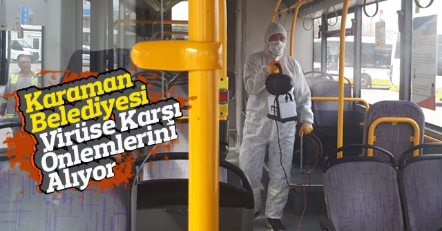 Karaman Belediyesi Virüse Karşı Önlemlerini Alıyor