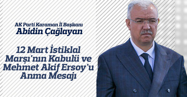 Abidin Çağlayan’nın Mehmet Akif Ersoy’u Anma Mesajı