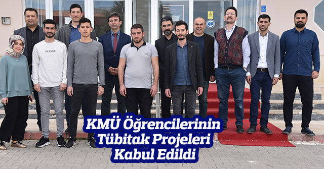 KMÜ Öğrencilerinin Tübitak Projeleri Kabul Edildi