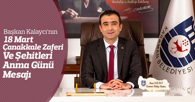 Başkan Kalaycı’nın 18 Mart Çanakkale Zaferi  Kutlama Mesajı