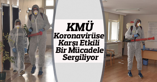 KMÜ, Koronavirüse Karşı Etkili Bir Mücadele Sergiliyor