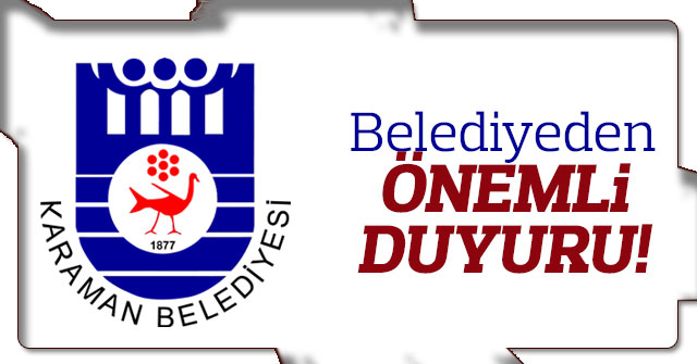 Karaman Belediyesi’nden Önemli Duyuru