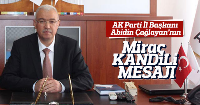 Başkan Abidin Çağlayan'nın , Miraç Kandili Kutlama Mesajı