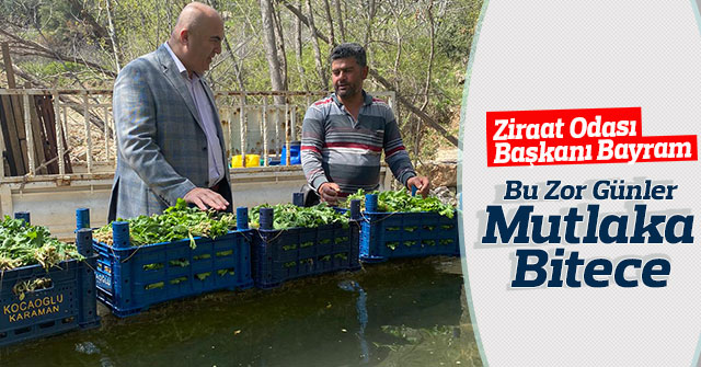 Başkanı Bayram;Bu Zor Günler  Mutlaka  Bitecek