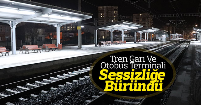 Karaman'da tren garı ve otobüs terminali sessizliğe büründü