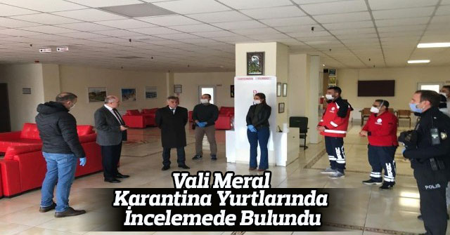 Vali Meral, Karantina Yurtlarında İncelemede Bulundu